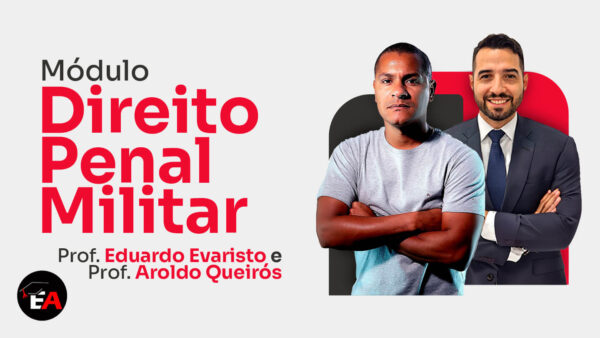 Módulo - Direito Penal Militar | Eduardo Evaristo e Aroldo Queirós | On-line